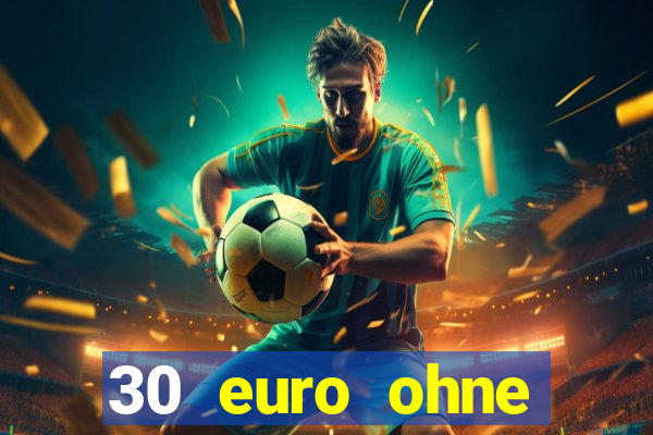 30 euro ohne einzahlung casino