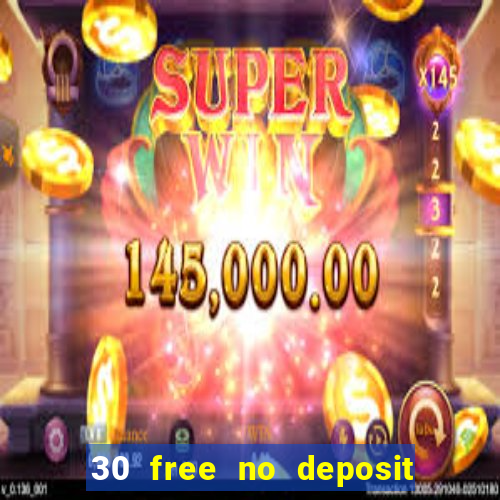 30 free no deposit casino uk