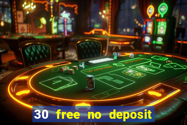 30 free no deposit casino uk