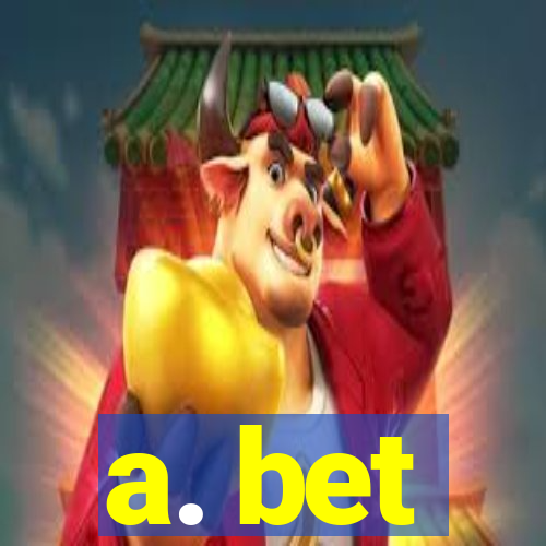 a. bet