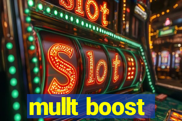 mullt boost