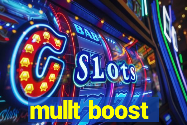 mullt boost