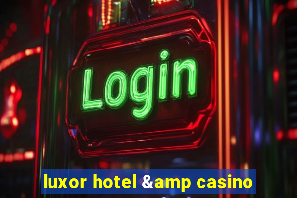 luxor hotel & casino