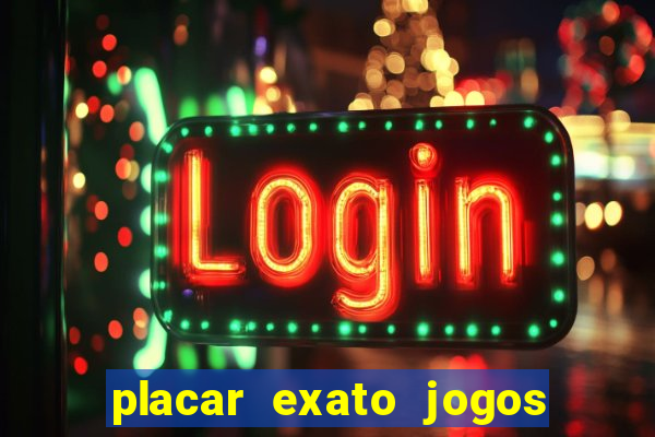 placar exato jogos de hoje