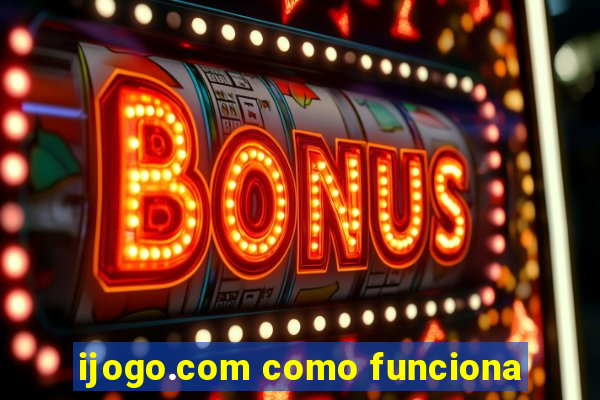 ijogo.com como funciona