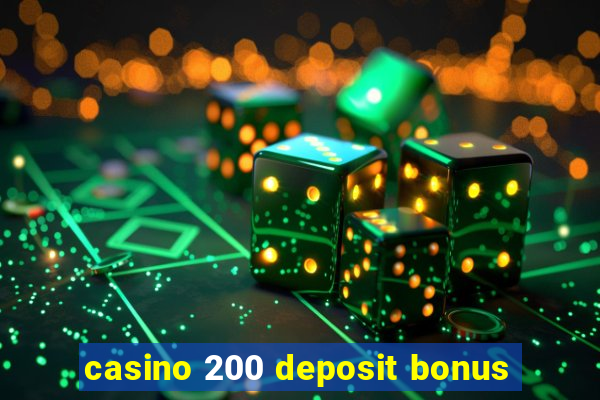 casino 200 deposit bonus