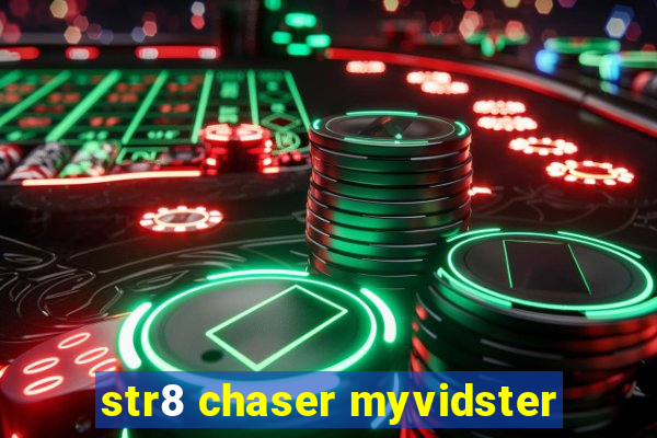 str8 chaser myvidster