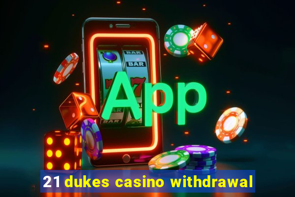 21 dukes casino withdrawal