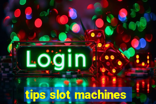 tips slot machines