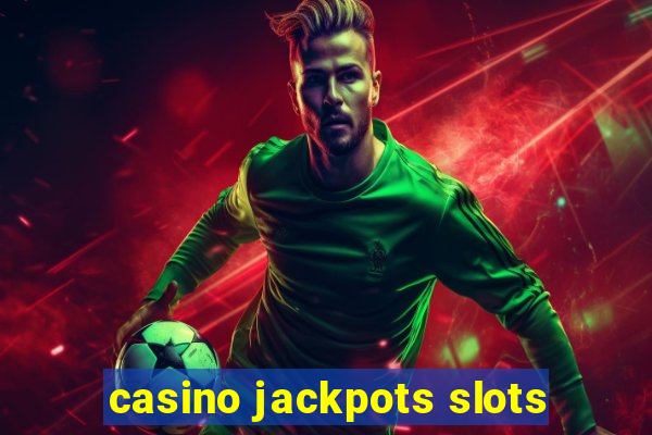 casino jackpots slots