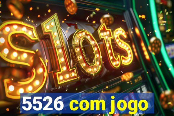 5526 com jogo