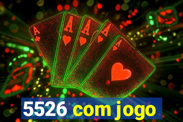 5526 com jogo