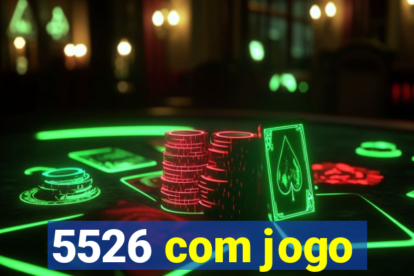 5526 com jogo