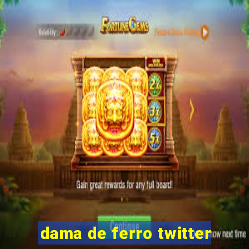 dama de ferro twitter