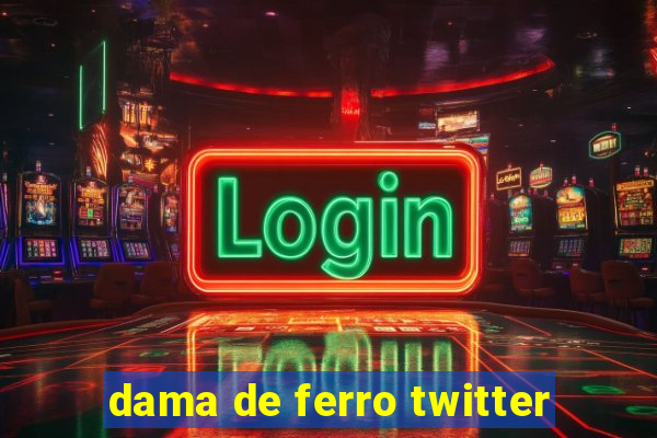 dama de ferro twitter