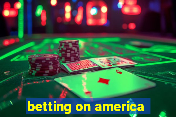 betting on america