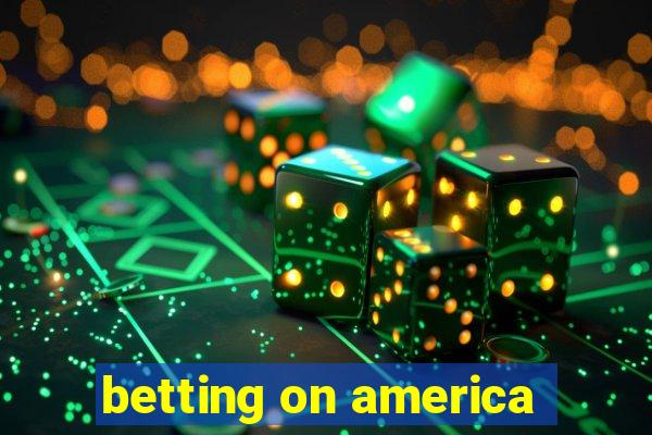 betting on america