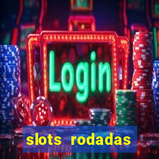 slots rodadas gratis sem deposito