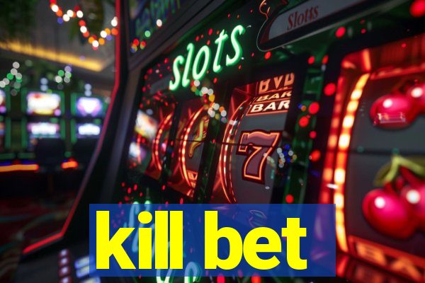 kill bet