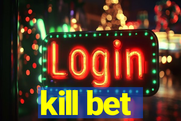 kill bet