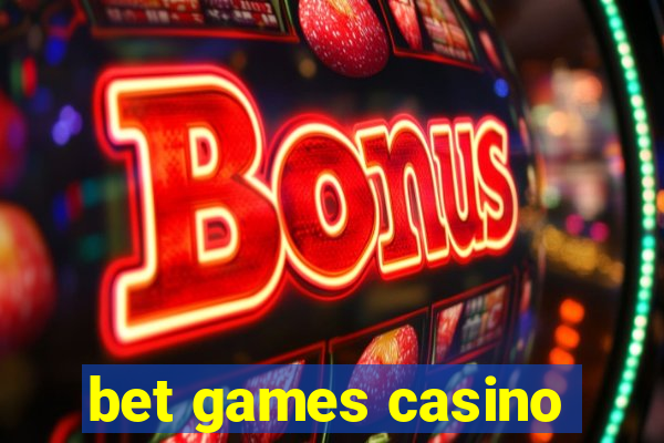 bet games casino