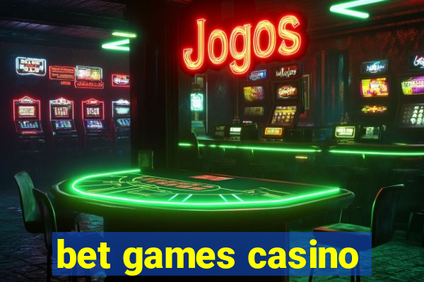 bet games casino