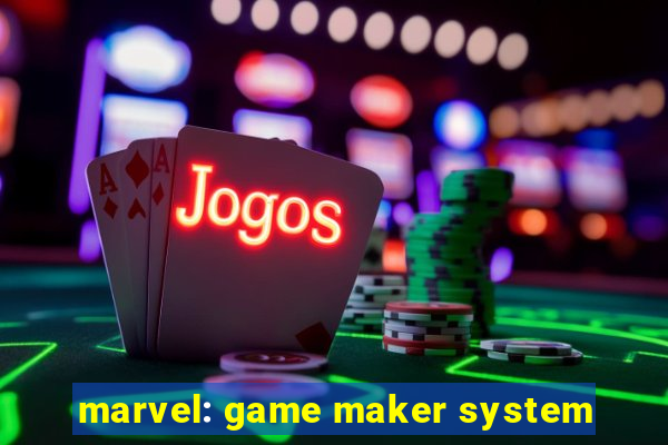 marvel: game maker system