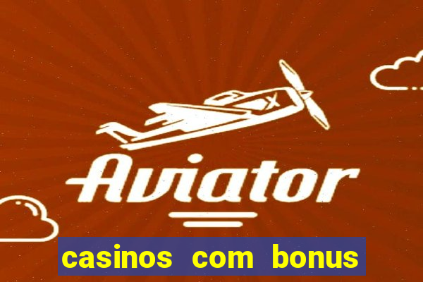 casinos com bonus de registo gratis