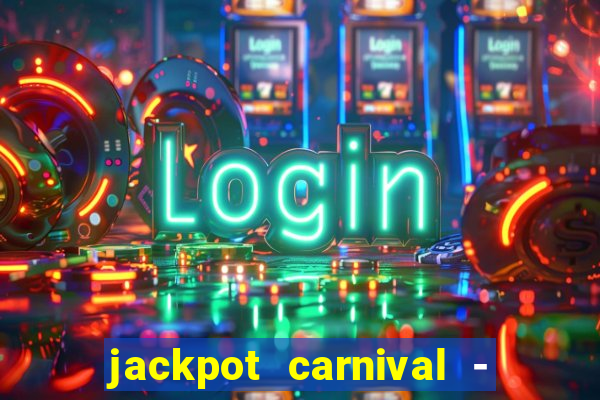 jackpot carnival - slots game