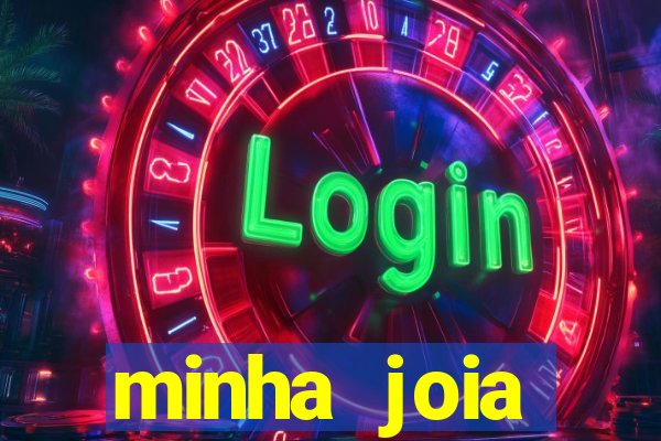 minha joia significado minha joia giria