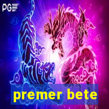 premer bete