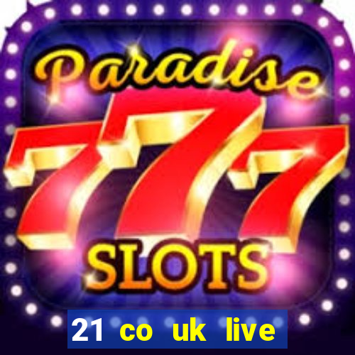 21 co uk live casino show