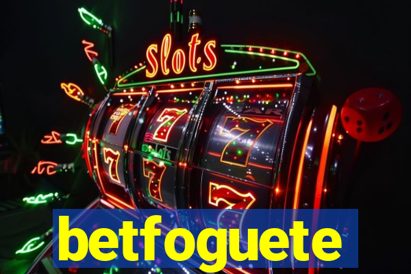 betfoguete