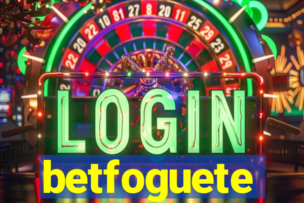 betfoguete