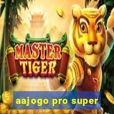 aajogo pro super