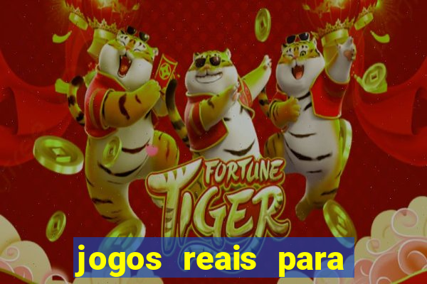 jogos reais para ganhar dinheiro