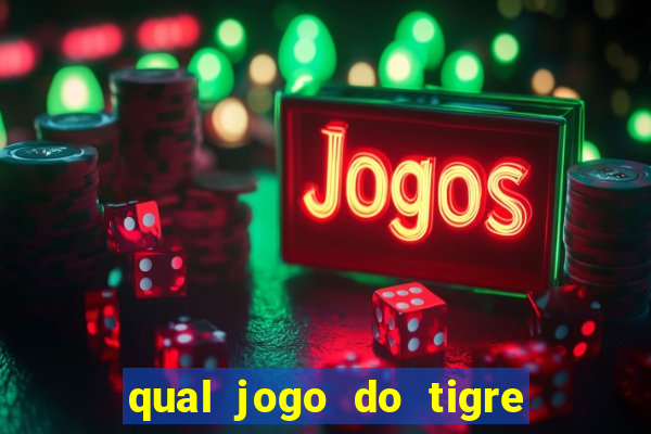 qual jogo do tigre 茅 confi谩vel