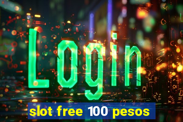 slot free 100 pesos