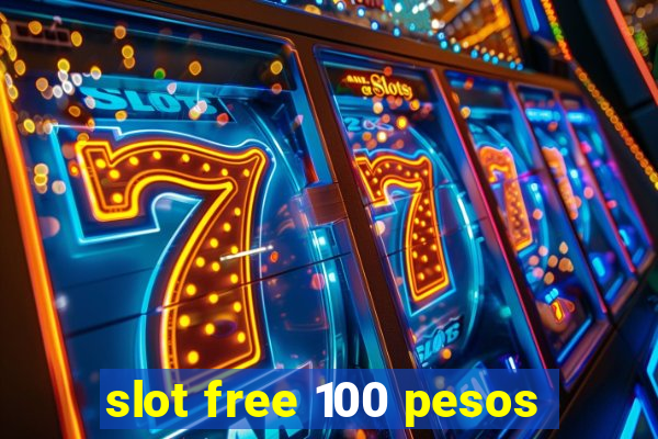 slot free 100 pesos