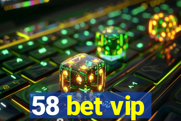 58 bet vip