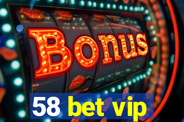 58 bet vip