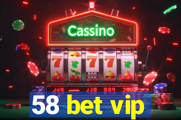 58 bet vip