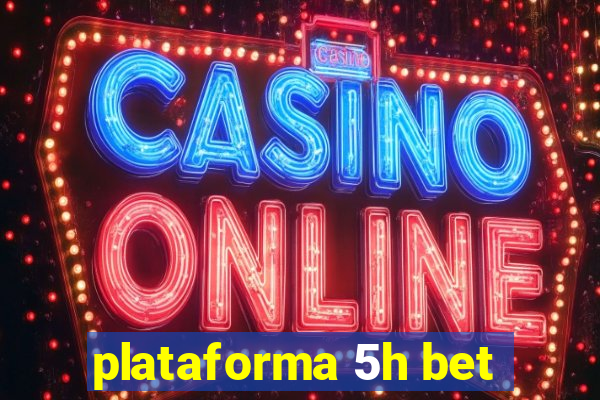 plataforma 5h bet