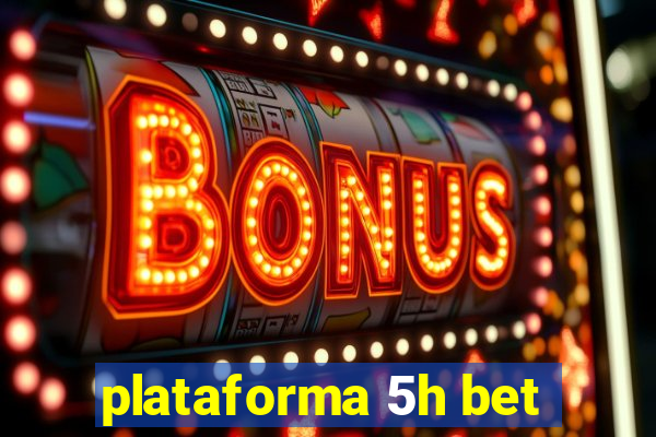 plataforma 5h bet