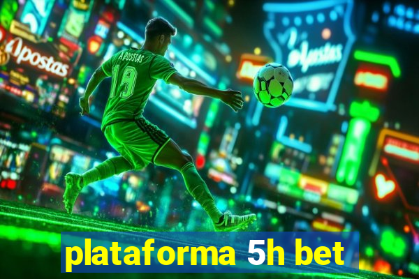 plataforma 5h bet