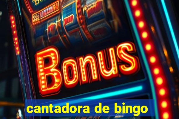 cantadora de bingo