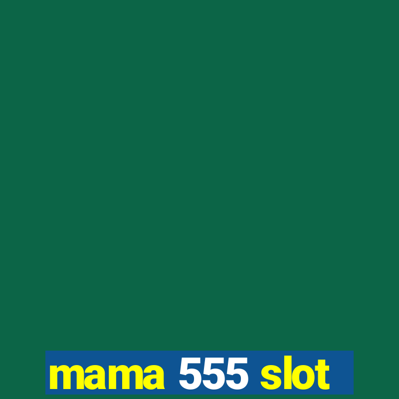 mama 555 slot