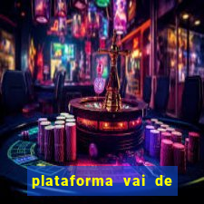 plataforma vai de bet gusttavo lima