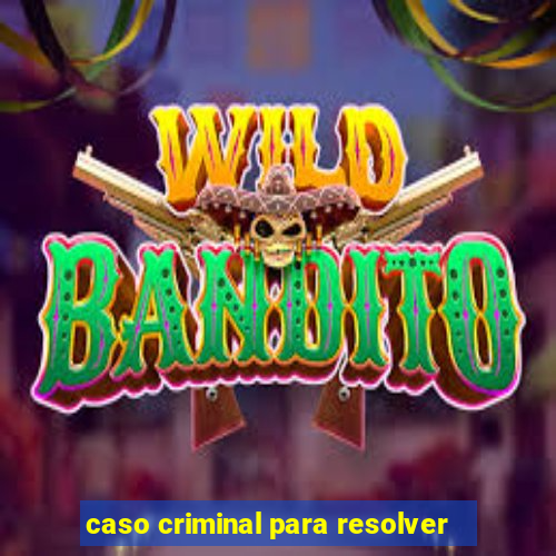 caso criminal para resolver