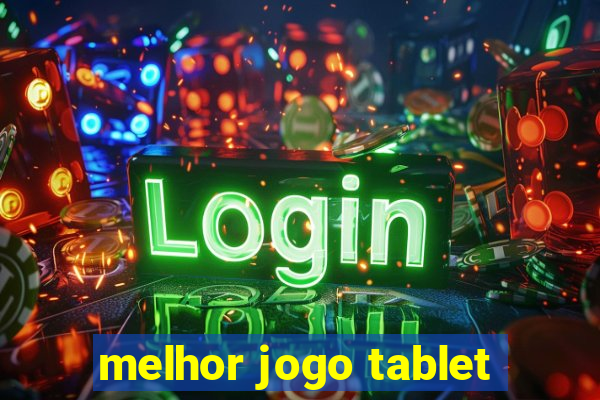 melhor jogo tablet